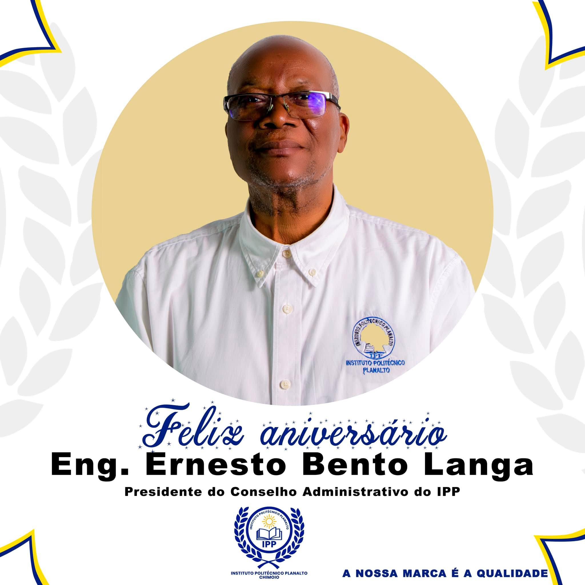 Aniversariante do dia - Ernesto Bento Langa (PCA)